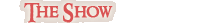 The Show